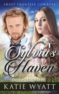 bokomslag Mail Order Bride: Sylvia's Haven: Clean Historical Western Romance