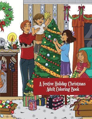 A Festive Holiday Christmas Adult Coloring Book: A Holiday Adult Coloring Book of Christmas and Winter Scenes and Designs 1