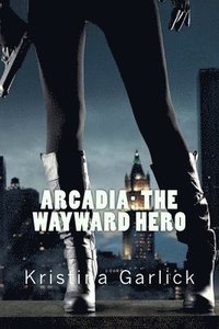 bokomslag Arcadia: The Wayward Hero