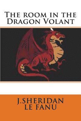 J. Sheridan Le Fanu, G-Ph Ballin - The room in the Dragon Volant, Häftad. Tillgänglighet: Lägg i varukorg