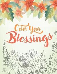 bokomslag Color Your Blessings: A Christian Coloring Book for Relaxation, Inspiration and Stress Relief: Scripture Coloring Book with Psalm and Bible