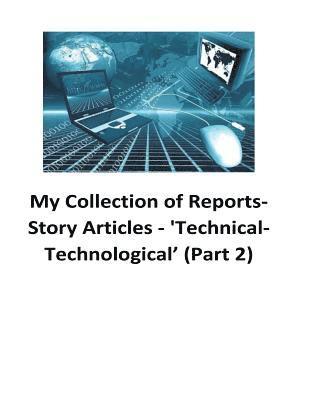 My Collection of Reports-Story Articles: 'Technical-Technological' (Part 2) 1