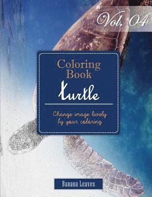 Banana Leaves - Turtle Ocean Creature: Gray Scale Photo Adult Coloring Book, Mind Relaxation Stress Relief Coloring Book Vol4: Series of coloring book for ad, Häftad
