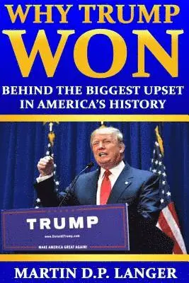 Martin D. P. Langer - WHY TRUMP WON, Häftad. Tillgänglighet: Lägg i varukorg