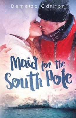 Demelza Carlton - Maid for the South Pole, Häftad