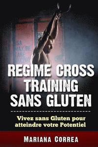 bokomslag REGIME CROSS TRAINING Sans GLUTEN: Vivez sans Gluten pour Atteindre votre Potentiel
