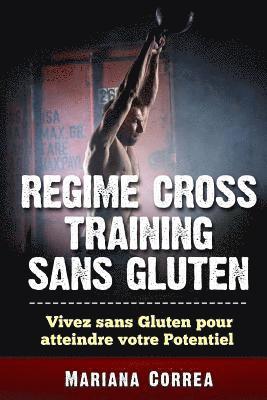 bokomslag REGIME CROSS TRAINING Sans GLUTEN: Vivez sans Gluten pour Atteindre votre Potentiel