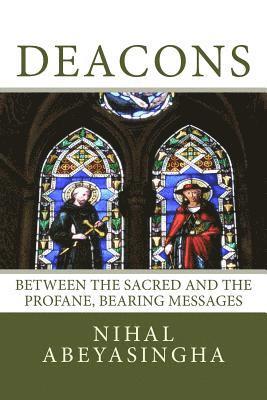 bokomslag Deacons: Their origins, functions, possibilities: Between the Sacred and the Profane, Bearing Messages