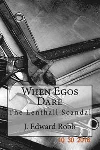 bokomslag When Egos Dare: The Lenthall Scandal