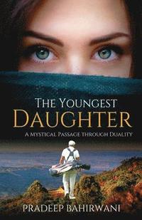 bokomslag The Youngest Daughter: A Mystical Passage through Duality