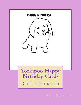 Yorkipoo Happy Birthday Cards: Do It Yourself 1