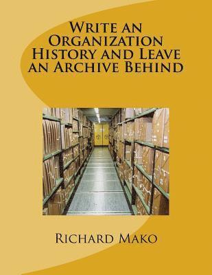 Write an Organization History and Leave an Archive Behind 1