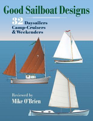 bokomslag Good Sailboat Designs: 32 Daysailers, Camp-Cruisers & Weekenders