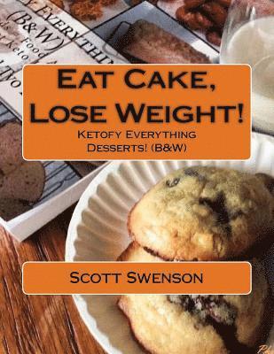 bokomslag Eat Cake, Lose Weight!: Ketofy Everything Desserts! (B&W)