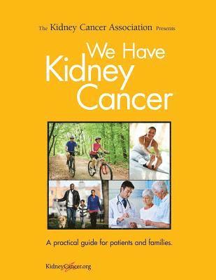 bokomslag We Have Kidney Cancer (2017): A practical guide for patients and families