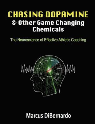 Chasing Dopamine & Other Game Changing Chemicals: The Neuroscience of Effective Athletic Coaching 1