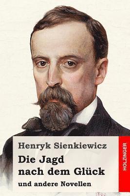 Henryk Sienkiewicz - Die Jagd nach dem Glück und andere Novellen, Häftad