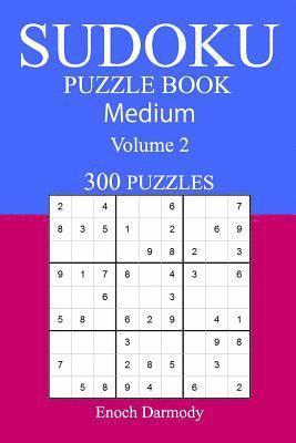 300 Medium Sudoku Puzzle Book: Volume 2 1