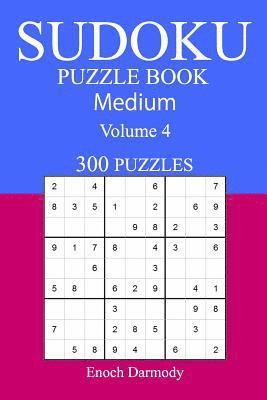 300 Medium Sudoku Puzzle Book: Volume 4 1