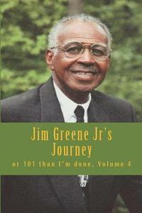 bokomslag Jim Greene Jr's Journey: or 101 than I'm done