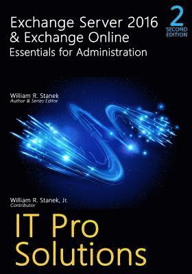 William Stanek - Exchange Server 2016 & Exchange Online: Essentials for Administration, 2nd Edition: It Pro Solutions for Exchange Server, Häftad