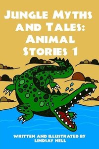bokomslag Jungle Myths and Tales: Animal Stories 1