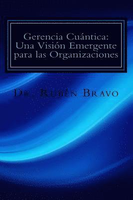 bokomslag Gerencia Cuántica: Una Visión Emergente para las Organizaciones: La Física Cuántica Aplicada a las Organizaciones