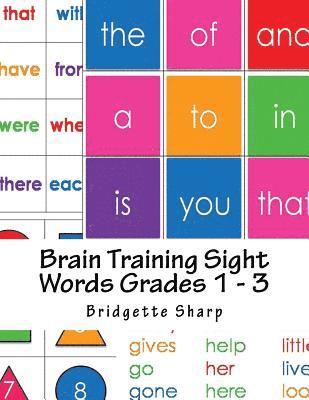 Brain Training Sight Words Grades 1 - 3: A Whole Brain Approach to Reading 1