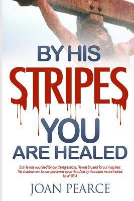 By His Stripes You Are Healed 1