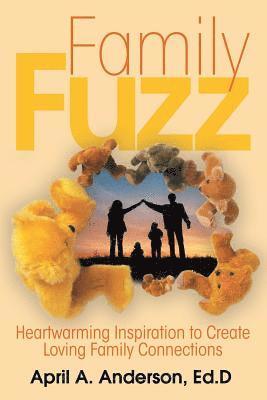 Family Fuzz: Heartwarming Inspiration to Create Loving Family Connections 1