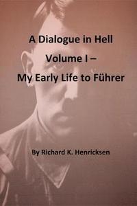 bokomslag A Dialogue in Hell Volume I -- My Early Life to Fuhrer