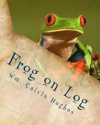 bokomslag Frog on Log: A sweet tale about remembering God.