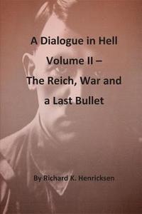 bokomslag A Dialogue in Hell Volume II -- The Reich, War and a Last Bullet