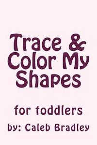 bokomslag Trace & Color My Shapes