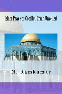 bokomslag Islam Peace or Conflict: Truth Unveiled.