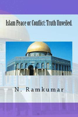 Islam Peace or Conflict: Truth Unveiled. 1