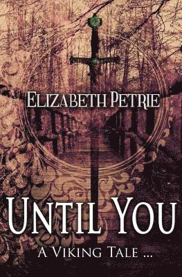 Elizabeth Petrie - Until You...: A Viking Tale, Häftad