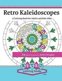 bokomslag Retro Kaleidoscopes - a Coloring Book for Adults and Kids Alike: Coloring the circles, spirals and repeating geometric shapes of our childhood kaleido