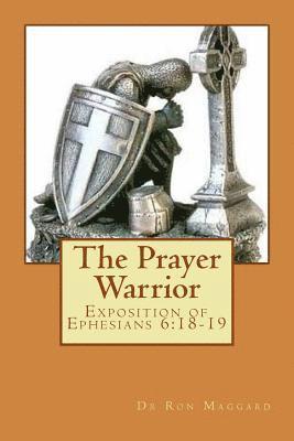 bokomslag The Prayer Warrior: Exposition of Ephesians 6:18-19