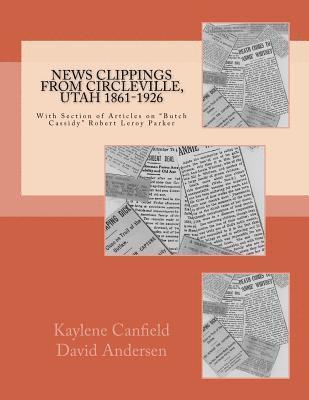 bokomslag News Clippings from Circleville, Utah 1861-1926: With Section of Articles on Butch Cassidy Robert Leroy Parker