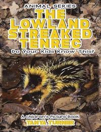 bokomslag THE LOWLAND STREAKED TENREC Do Your Kids Know This?: A Children's Picture Book