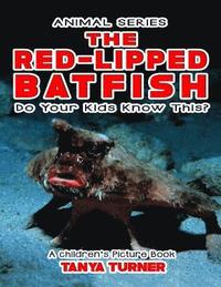 bokomslag THE RED-LIPPED BATFISH Do Your Kids Know This?: A Children's Picture Book