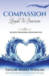 bokomslag Compassion Leads To Success: Let Love Transform Your Struggle