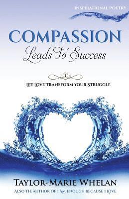 bokomslag Compassion Leads To Success: Let Love Transform Your Struggle