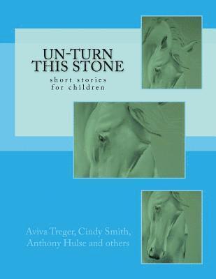 bokomslag Un-Turn This Stone: short stories for children