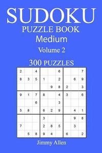 bokomslag 300 Medium Sudoku Puzzle Book: Volume 2