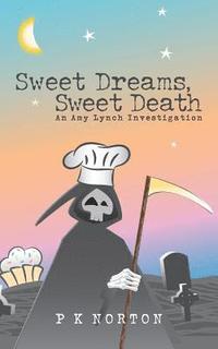 bokomslag Sweet Dreams, Sweet Death: An Amy Lynch Investigation