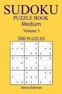 bokomslag 300 Medium Sudoku Puzzle Book: Volume 3