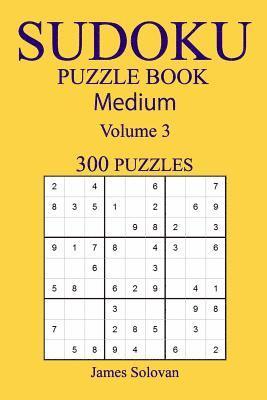 James Solovan - 300 Medium Sudoku Puzzle Book: Volume 3, Häftad