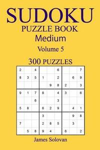 bokomslag 300 Medium Sudoku Puzzle Book: Volume 5